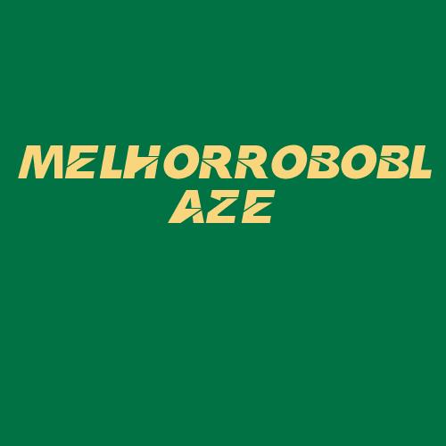 Logo da MELHORROBOBLAZE